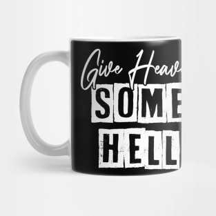 Graphic Vintage Give Heaven Some Hell Gifts Idea Mug